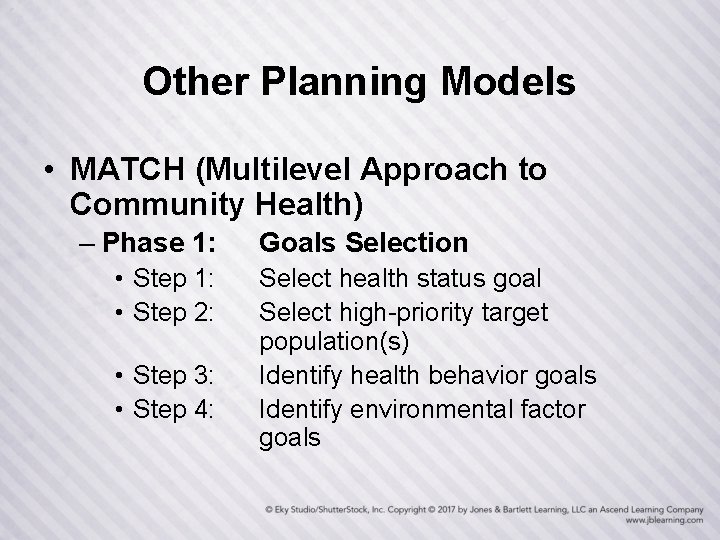 Other Planning Models • MATCH (Multilevel Approach to Community Health) – Phase 1: •