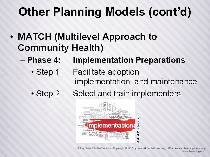 Other Planning Models (cont’d) • MATCH (Multilevel Approach to Community Health) © dizain/Shutterstock –