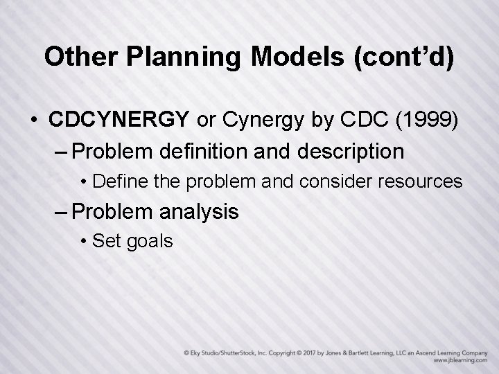 Other Planning Models (cont’d) • CDCYNERGY or Cynergy by CDC (1999) – Problem definition