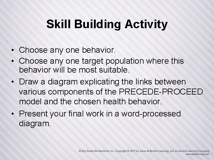 Skill Building Activity • Choose any one behavior. • Choose any one target population