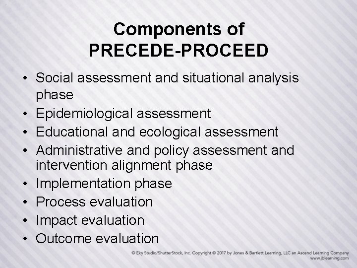 Components of PRECEDE-PROCEED • Social assessment and situational analysis phase • Epidemiological assessment •