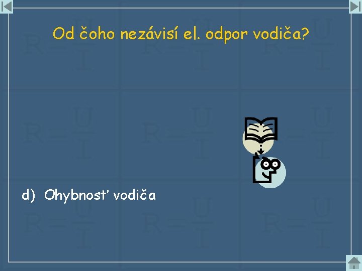 Od čoho nezávisí el. odpor vodiča? d) Ohybnosť vodiča 