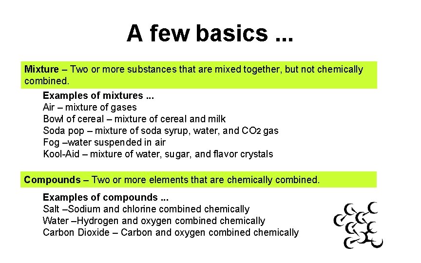 A few basics. . . Mixture – Two or more substances that are mixed