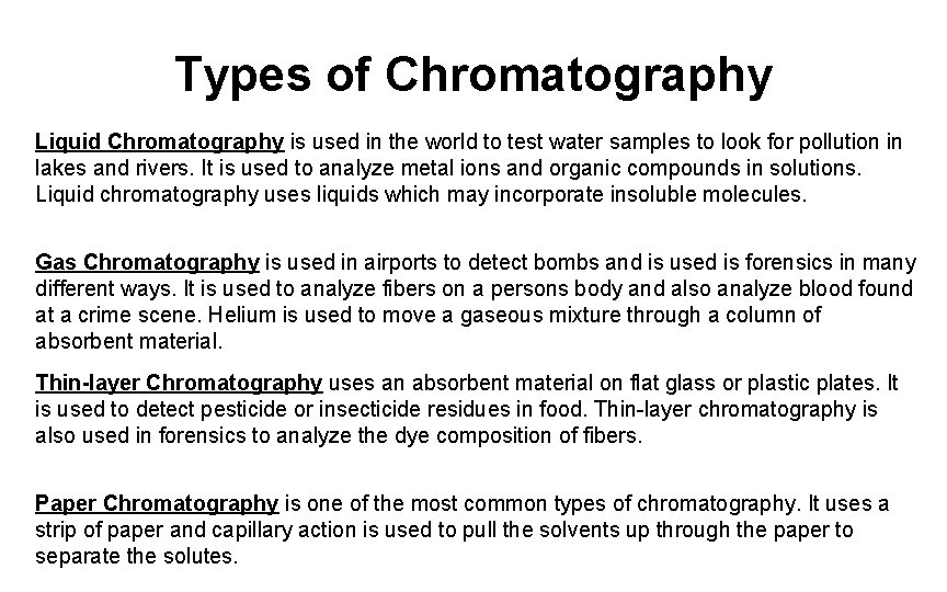 Types of Chromatography Liquid Chromatography is used in the world to test water samples
