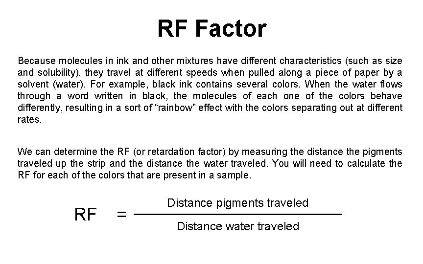 RF Factor Because molecules in ink and other mixtures have different characteristics (such as