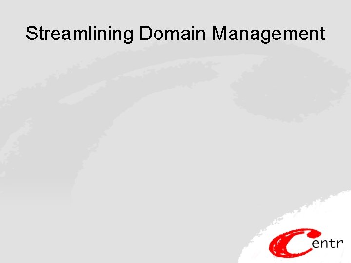 Streamlining Domain Management 
