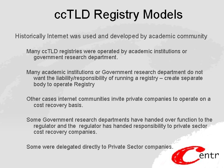 cc. TLD Registry Models Historically Internet was used and developed by academic community Many