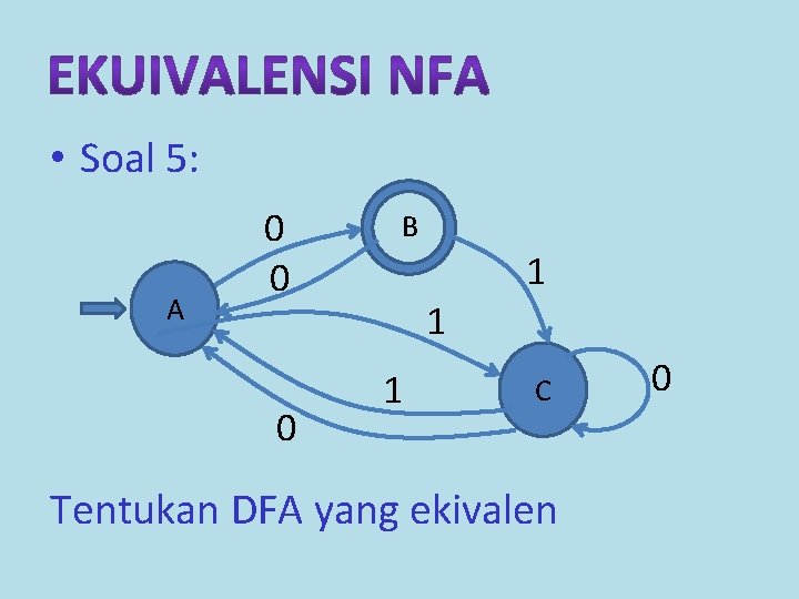  • Soal 5: A 0 0 0 B 1 1 1 C Tentukan