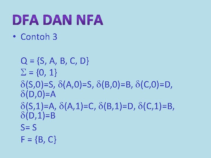  • Contoh 3 Q = {S, A, B, C, D} = {0, 1}