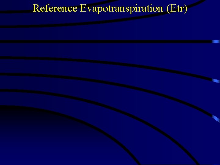 Reference Evapotranspiration (Etr) 