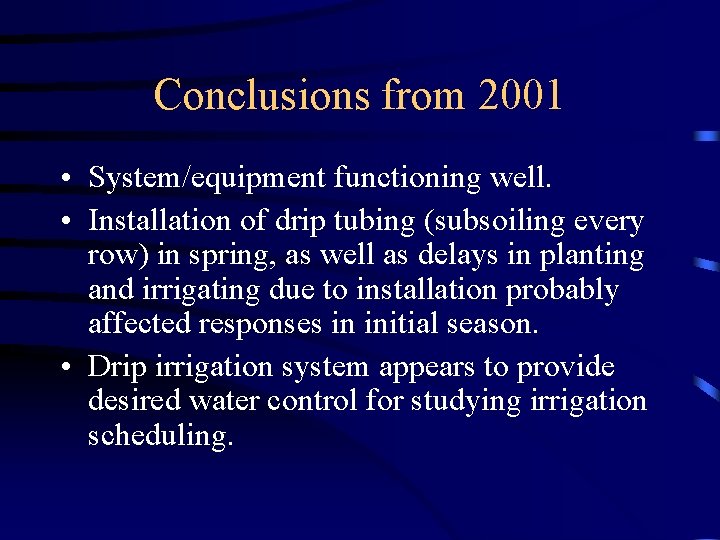 Conclusions from 2001 • System/equipment functioning well. • Installation of drip tubing (subsoiling every