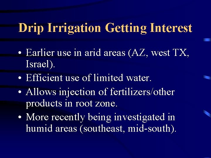 Drip Irrigation Getting Interest • Earlier use in arid areas (AZ, west TX, Israel).