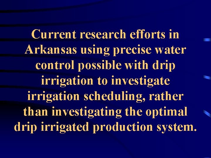 Current research efforts in Arkansas using precise water control possible with drip irrigation to