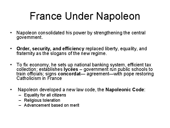 France Under Napoleon • Napoleon consolidated his power by strengthening the central government. •