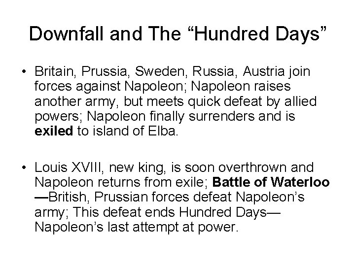 Downfall and The “Hundred Days” • Britain, Prussia, Sweden, Russia, Austria join forces against