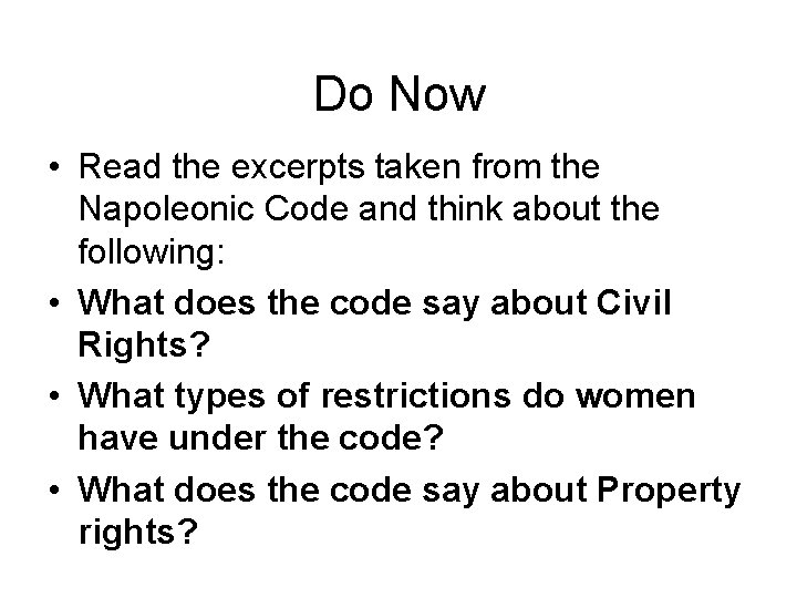 Do Now • Read the excerpts taken from the Napoleonic Code and think about