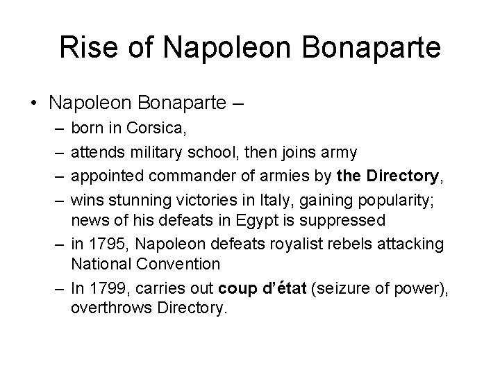 Rise of Napoleon Bonaparte • Napoleon Bonaparte – – – born in Corsica, attends