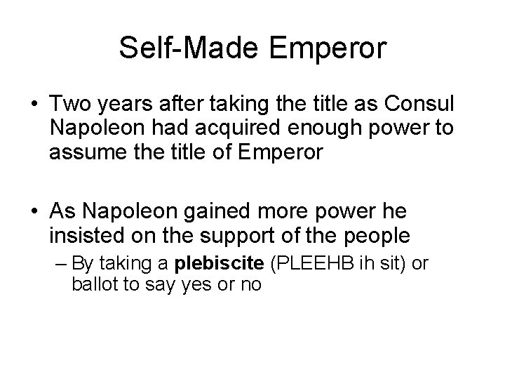 Self-Made Emperor • Two years after taking the title as Consul Napoleon had acquired