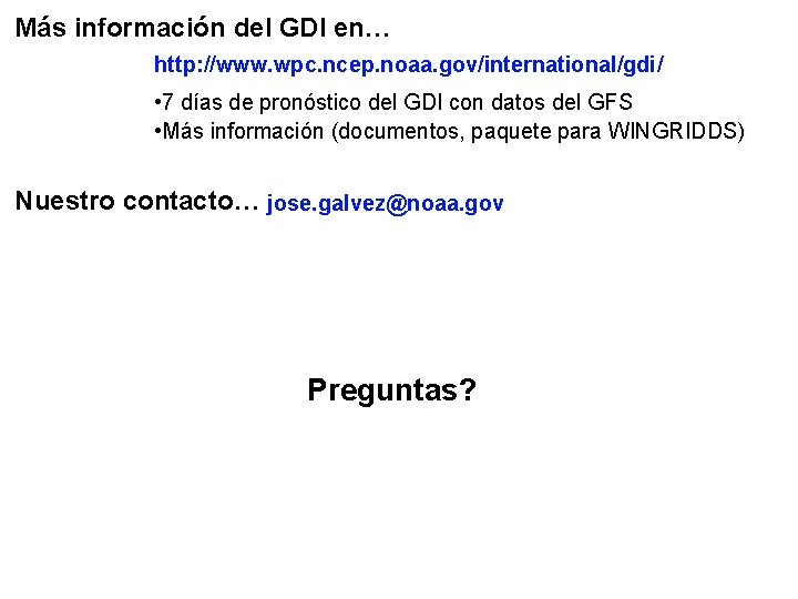 Más información del GDI en… http: //www. wpc. ncep. noaa. gov/international/gdi/ • 7 días