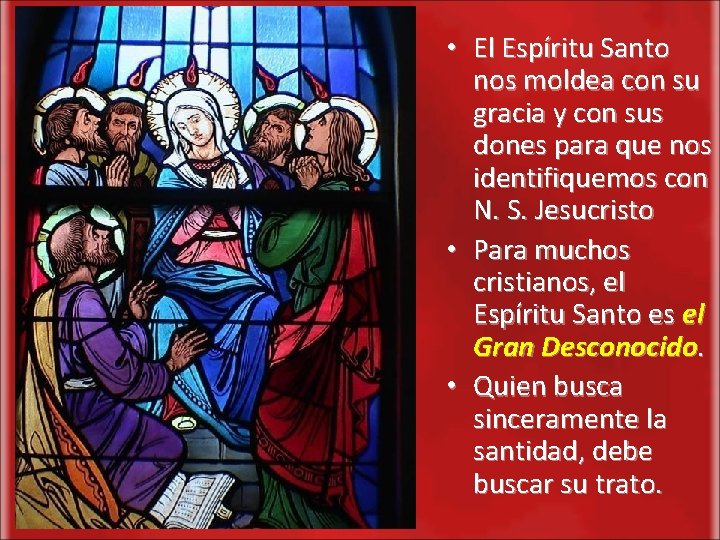  • El Espíritu Santo nos moldea con su gracia y con sus dones