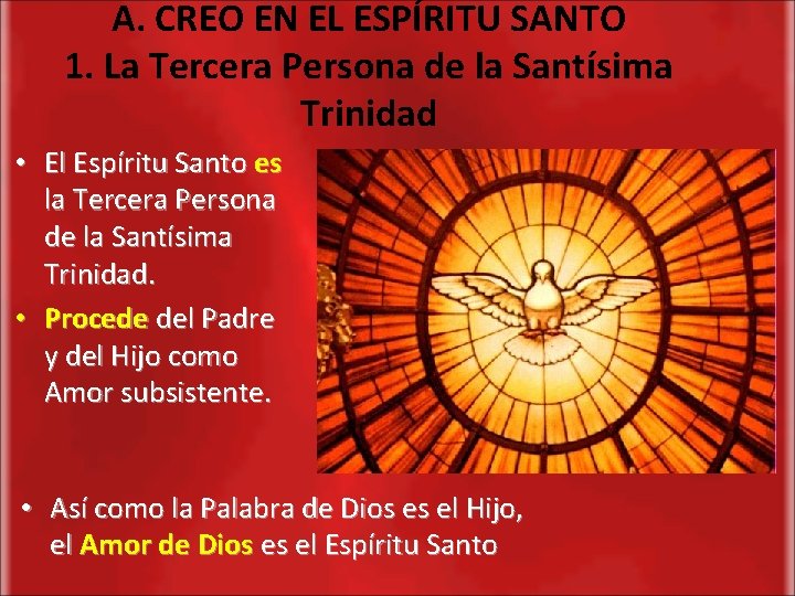 A. CREO EN EL ESPÍRITU SANTO 1. La Tercera Persona de la Santísima Trinidad