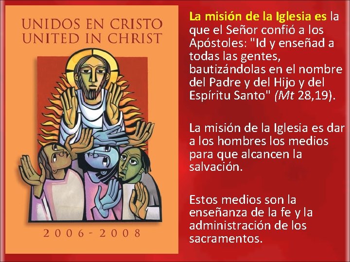 La misión de la Iglesia es la que el Señor confió a los Apóstoles: