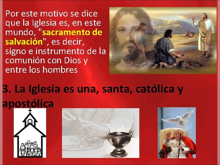 Por este motivo se dice que la Iglesia es, en este mundo, "sacramento de