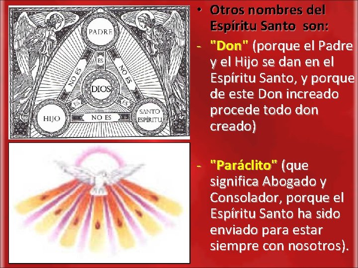  • Otros nombres del Espíritu Santo son: - "Don" (porque el Padre y