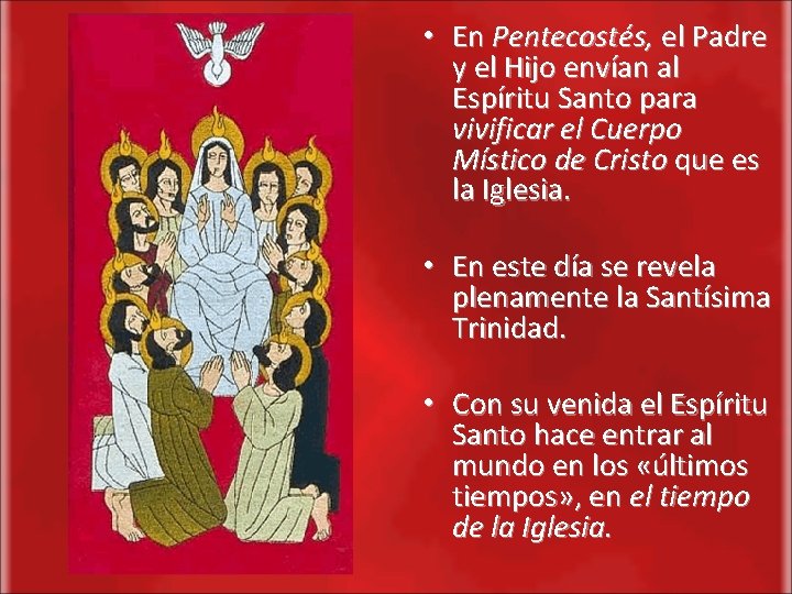  • En Pentecostés, el Padre y el Hijo envían al Espíritu Santo para