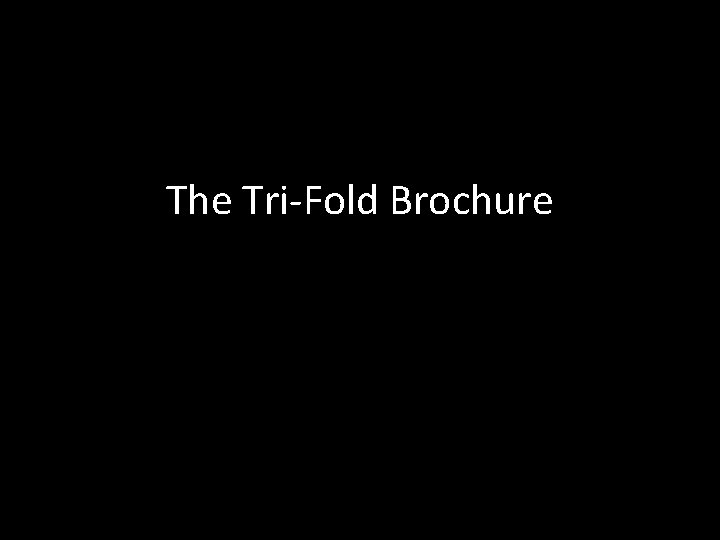 The Tri-Fold Brochure 