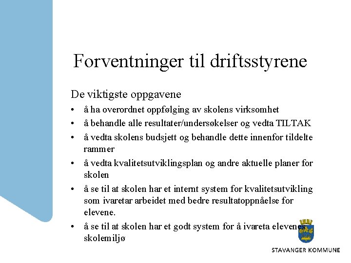 Forventninger til driftsstyrene De viktigste oppgavene • å ha overordnet oppfølging av skolens virksomhet