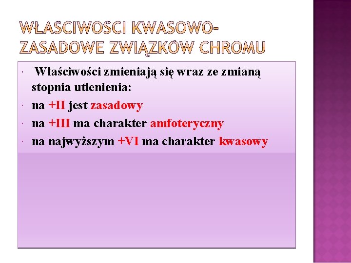  Właściwości zmieniają się wraz ze zmianą stopnia utlenienia: na +II jest zasadowy na