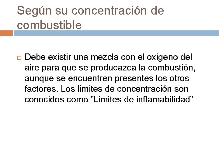 Según su concentración de combustible Debe existir una mezcla con el oxigeno del aire