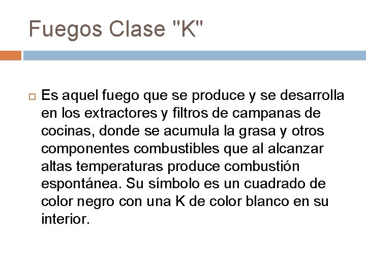 Fuegos Clase "K" Es aquel fuego que se produce y se desarrolla en los