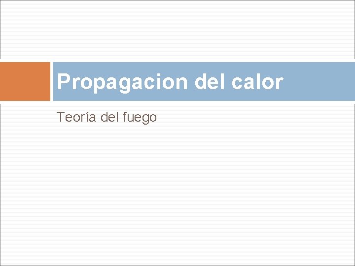 Propagacion del calor Teoría del fuego 