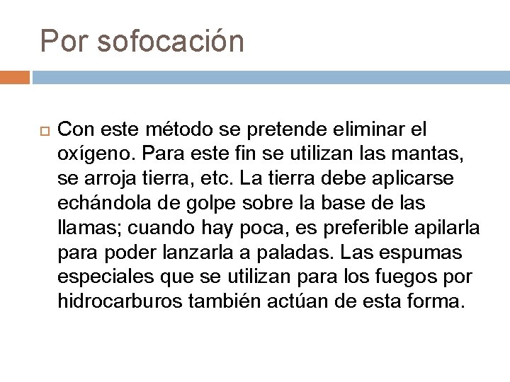 Por sofocación Con este método se pretende eliminar el oxígeno. Para este fin se