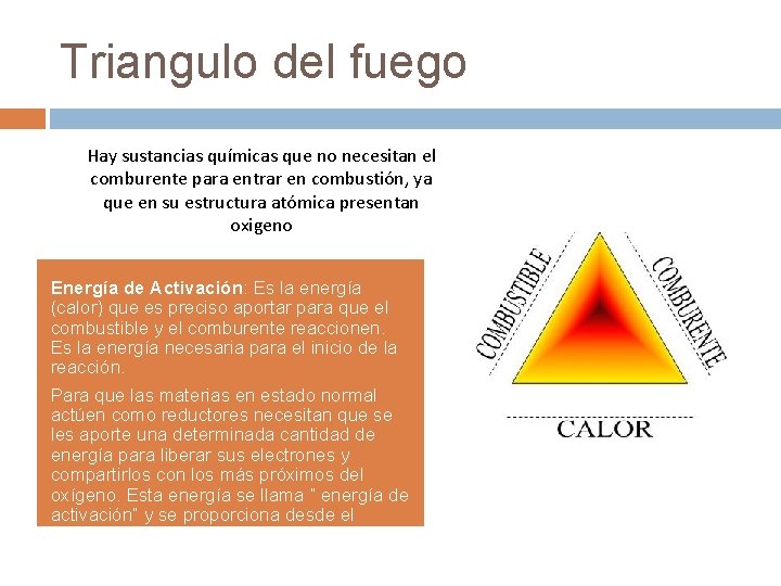 Triangulo del fuego Hay sustancias químicas que no necesitan el comburente para entrar en