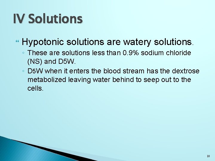 IV Solutions Hypotonic solutions are watery solutions. ◦ These are solutions less than 0.