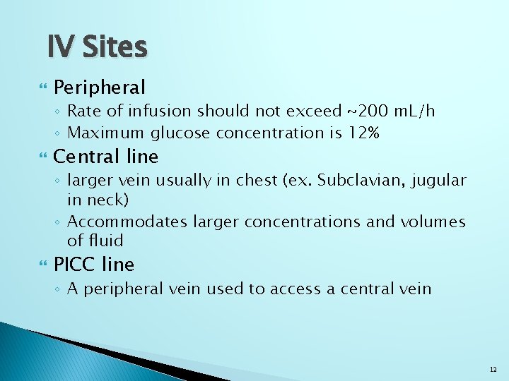 IV Sites Peripheral ◦ Rate of infusion should not exceed ~200 m. L/h ◦