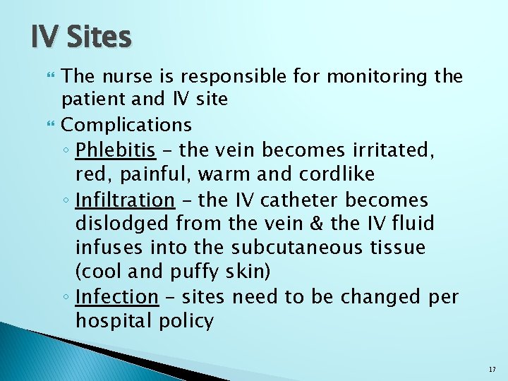 IV Sites The nurse is responsible for monitoring the patient and IV site Complications