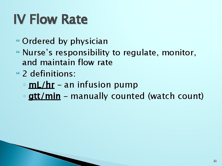 IV Flow Rate Ordered by physician Nurse’s responsibility to regulate, monitor, and maintain flow