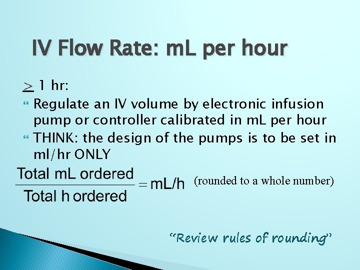 IV Flow Rate: m. L per hour > 1 hr: Regulate an IV volume