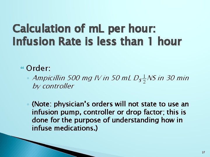 Calculation of m. L per hour: Infusion Rate is less than 1 hour Order: