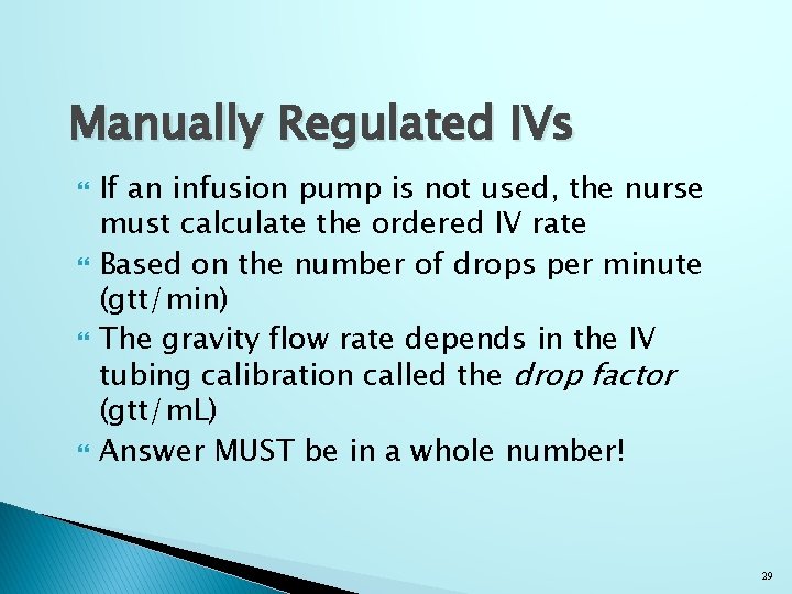 Manually Regulated IVs If an infusion pump is not used, the nurse must calculate