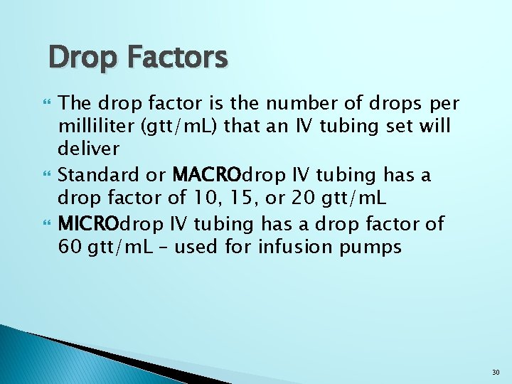 Drop Factors The drop factor is the number of drops per milliliter (gtt/m. L)