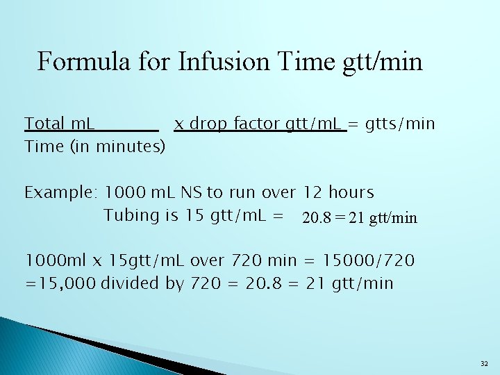 Formula for Infusion Time gtt/min Total m. L x drop factor gtt/m. L =