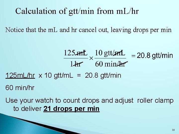 Calculation of gtt/min from m. L/hr Notice that the m. L and hr cancel
