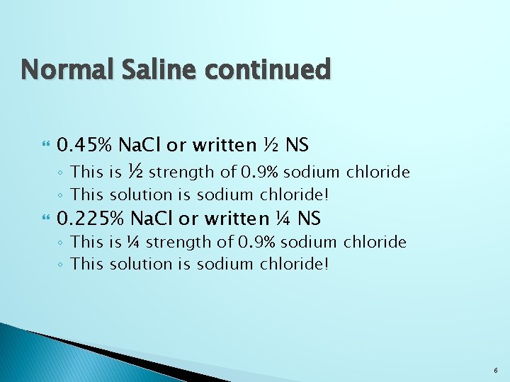 Normal Saline continued 0. 45% Na. Cl or written ½ NS ◦ This is