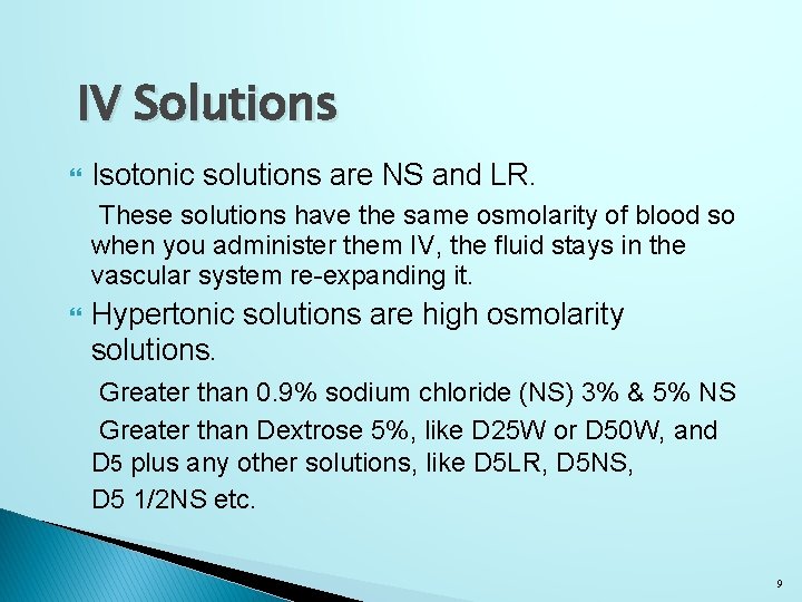 IV Solutions Isotonic solutions are NS and LR. These solutions have the same osmolarity