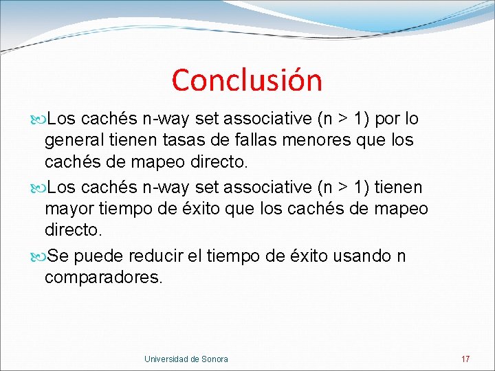 Conclusión Los cachés n-way set associative (n > 1) por lo general tienen tasas